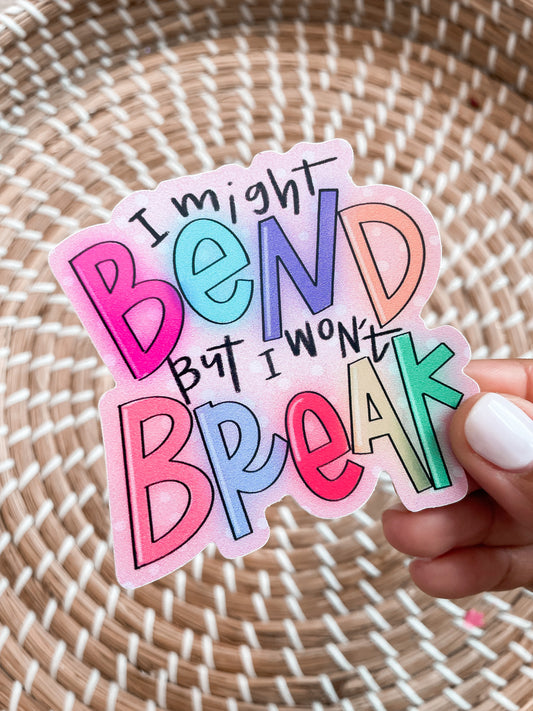 I WONT BREAK STICKER