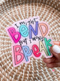 I WONT BREAK STICKER