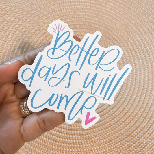 BETTER DAYS STICKER