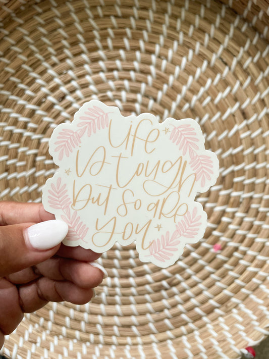 LIFE IS TOUGH STICKER