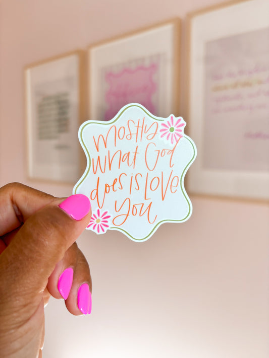 MOSTLY WHAT GOD DOES STICKER
